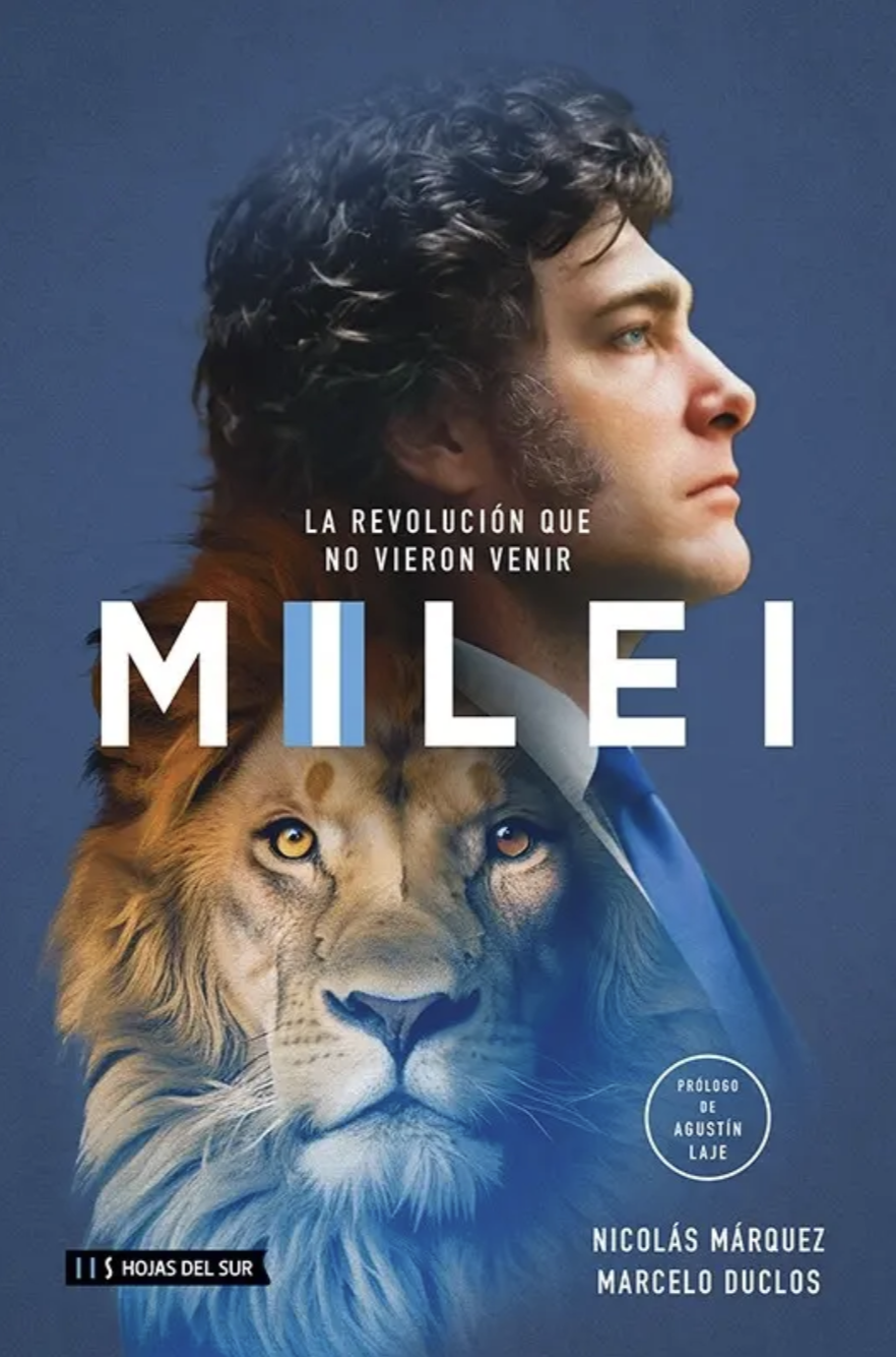 Milei, La Revolución Que No Vieron Venir